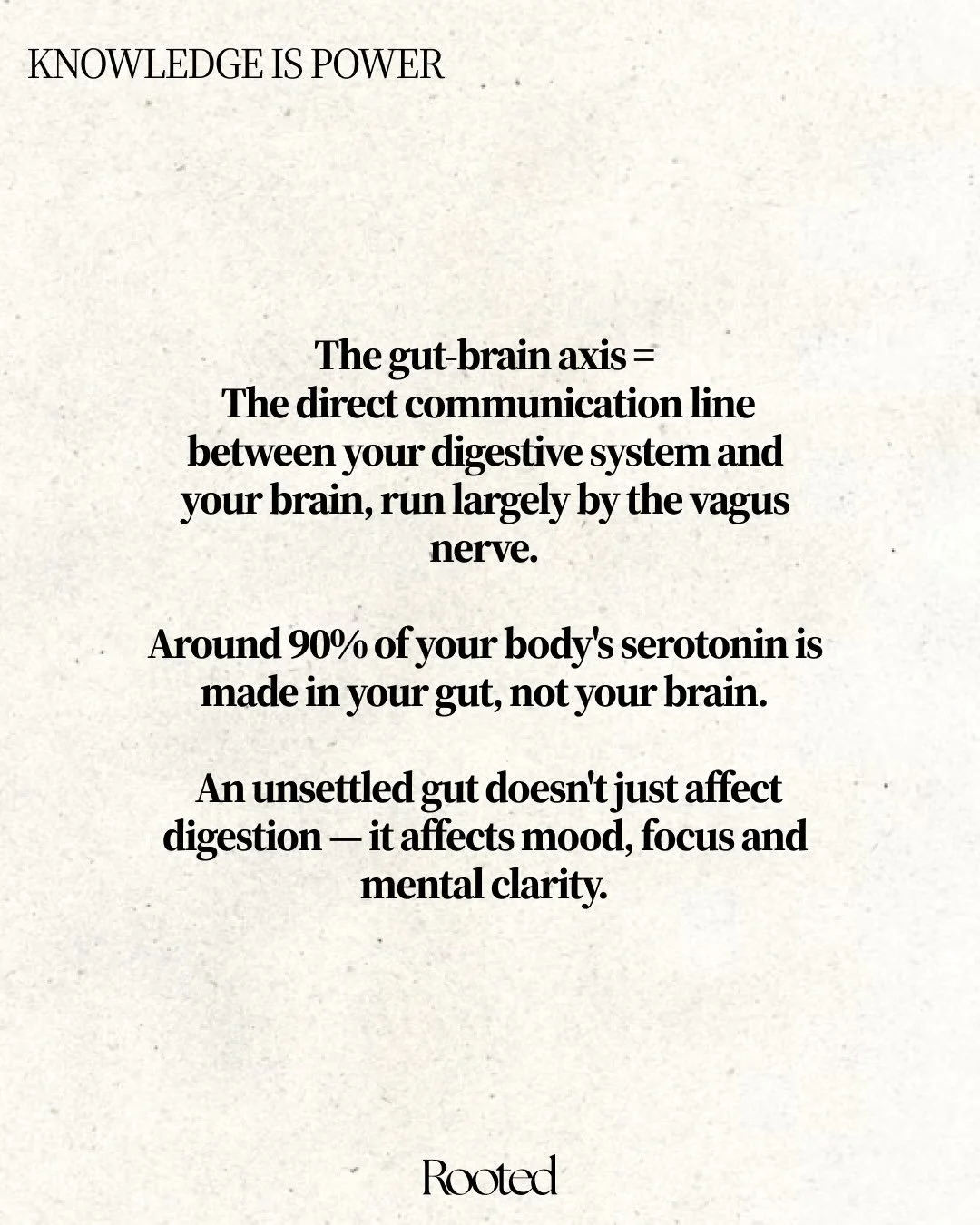 The vagus nerve runs a direct line between your gut and your brain, which is why an unsettled gut shows up as more than just digestion. It affects your mood, your focus, your mental clarity.

Here&rsquo;s the part that surprises most people: around 9