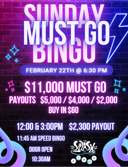 SPLASH MUST GO SUNDAY EVENT February 22nd at 6:30pm at Pop's Bingo Hall, Aurora Colorado's best bingo hall