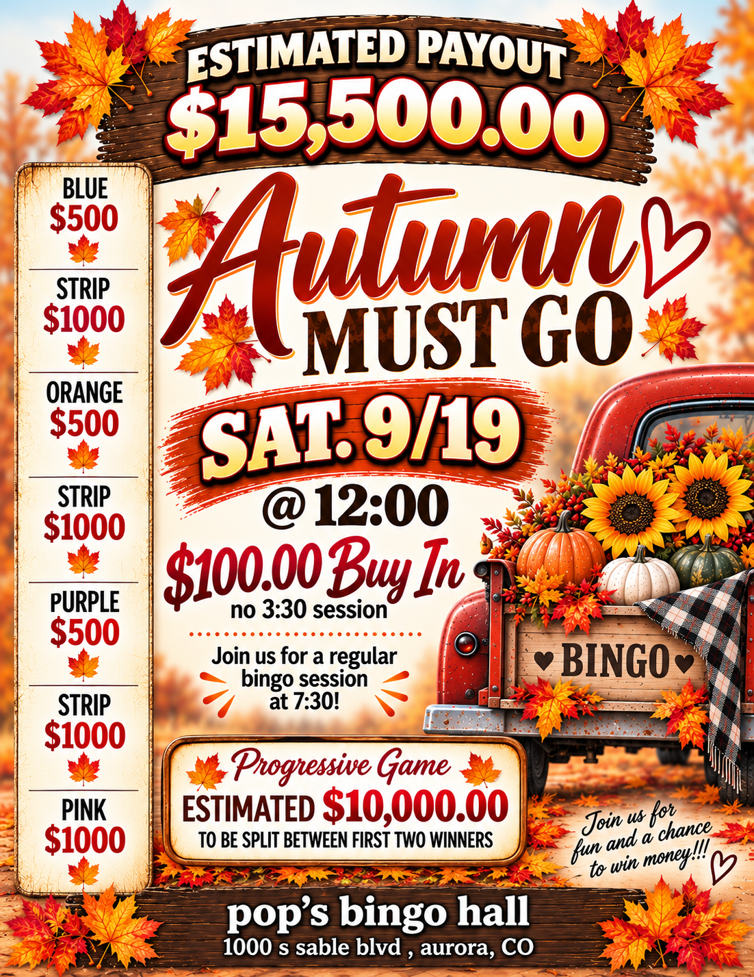 9/19/2026 AUTUM MUST GO! Pop's Bingo Hall at 12, $10,000 Estimated Progressive! See you there!