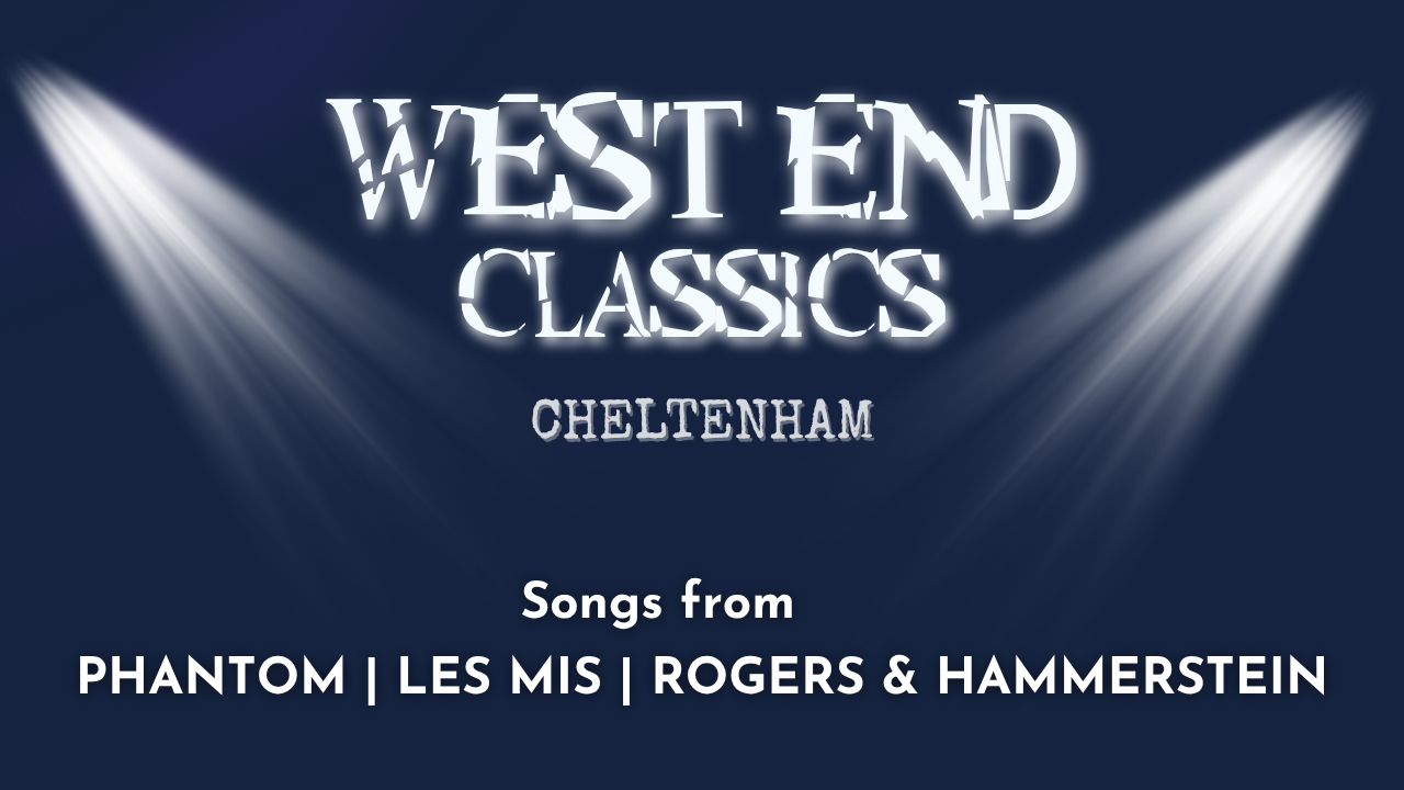 CHELTENHAM - West End Classics