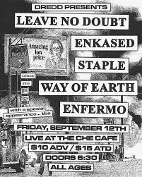 Leave No Doubt, Enkased, Staple, Way of Earth, Enfermo