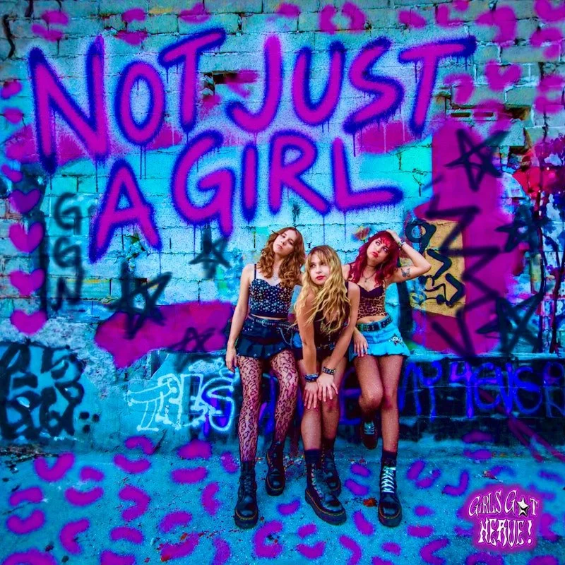 Girls Got Nerve - “Not Just A Girl”