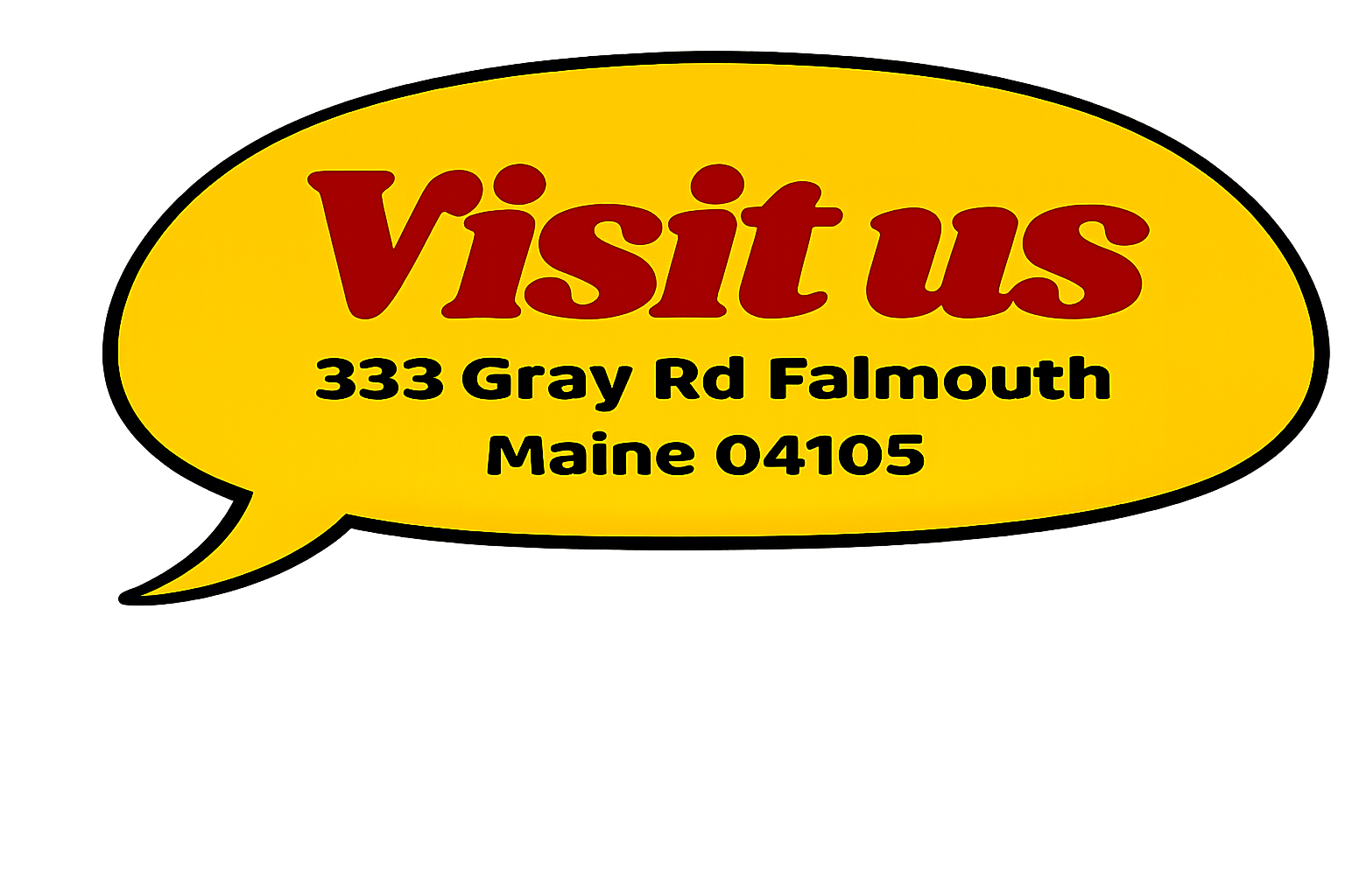 Sign with yellow speech bubble reminding visitors to visit, displaying an address in Falmouth, Maine.