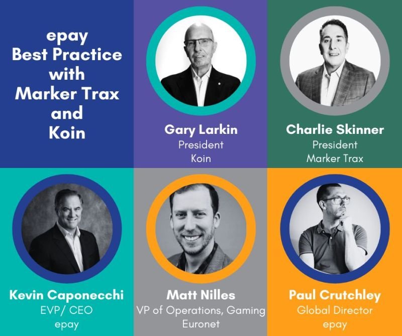 A promotional graphic for an event about best practices with Marker Trax and Koin by epay, featuring portraits of five speakers with their names and titles. Top row includes Gary Larkin, President of Koin, and Charlie Skinner, President of Marker Trax. Bottom row includes Kevin Caponechi, EVP/CEO of epay, Matt Nilles, VP of Operations at Euronet, and Paul Crutchley, Global Director of epay.