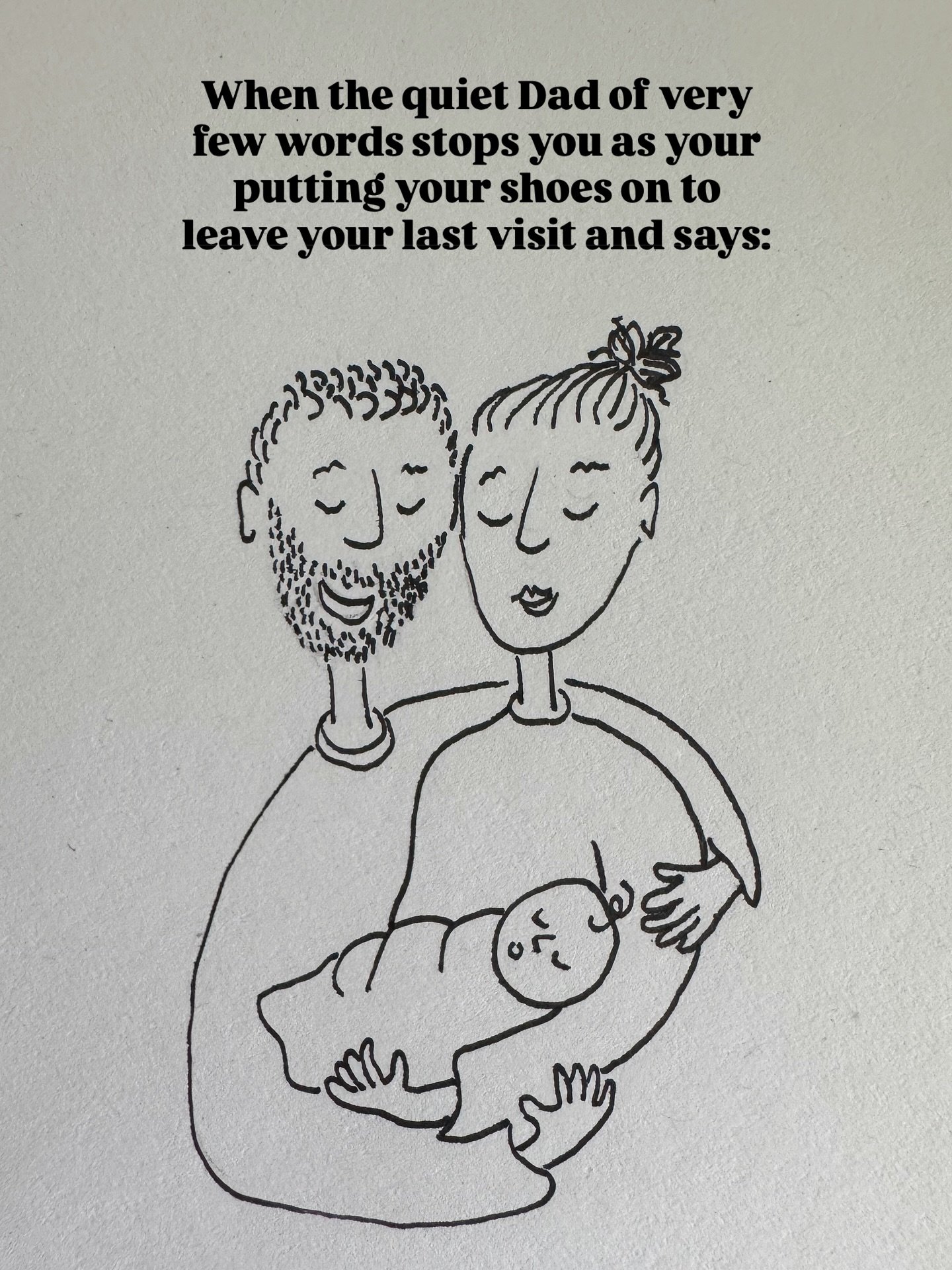 When the quiet Dad of very few words stops you as your putting your shoes on to leave your last visit and says, &ldquo;Hannah, you should know you are really good at your job.&rdquo; I tell you I melted, and have been grateful for this kindness for w