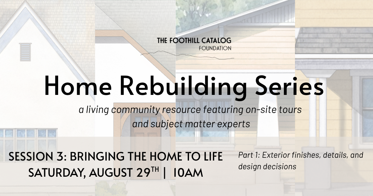 Foothill Catalog Home Rebuilding Series - Session 3: Bringing the Home to Life (Part One)