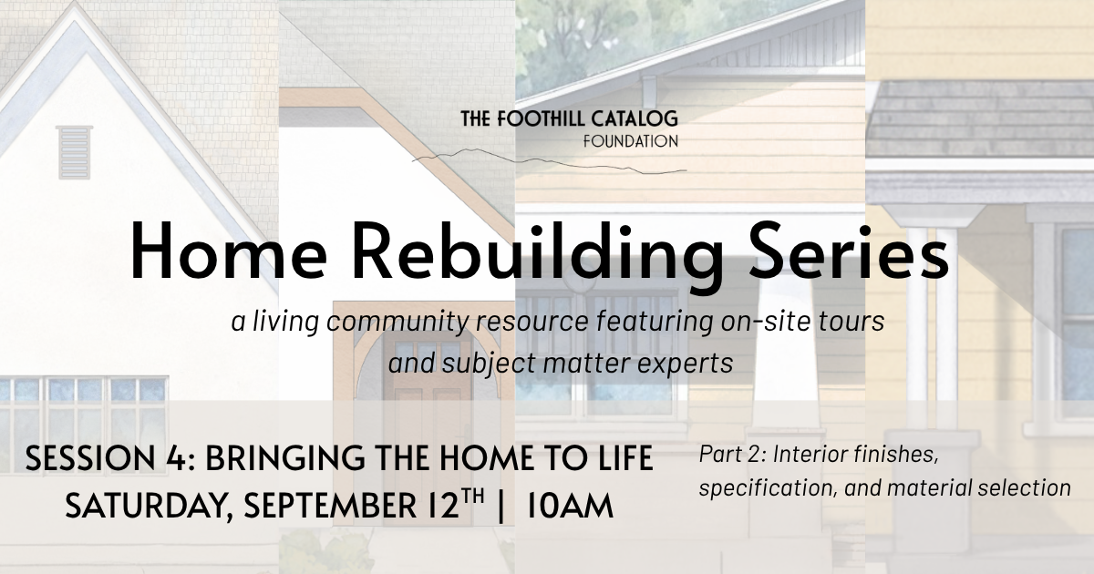 Foothill Catalog Home Rebuilding Series - Session 4: Bringing the Home to Life (Part Two)