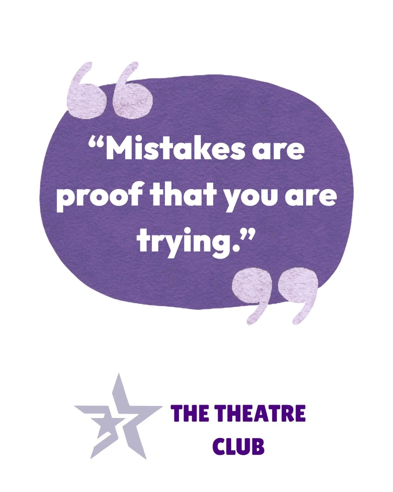 ✨ &ldquo;Mistakes are proof that you are trying.&rdquo; ✨

In theatre, mistakes aren&rsquo;t something to fear&mdash;they&rsquo;re part of the journey.

Every forgotten line, missed step, cracked note or nervous audition is evidence that you&rsquo;re