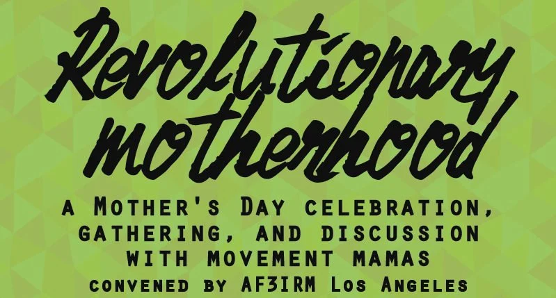 Revolutionary Motherhood: A Mother's Day Celebration, Gathering, and Discussion with Movement Mamas