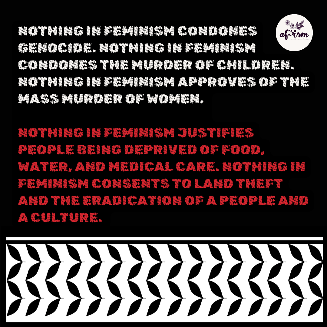 AF³IRM REJECTS COLONIAL FEMINISM’S RATIONALE FOR GENOCIDE