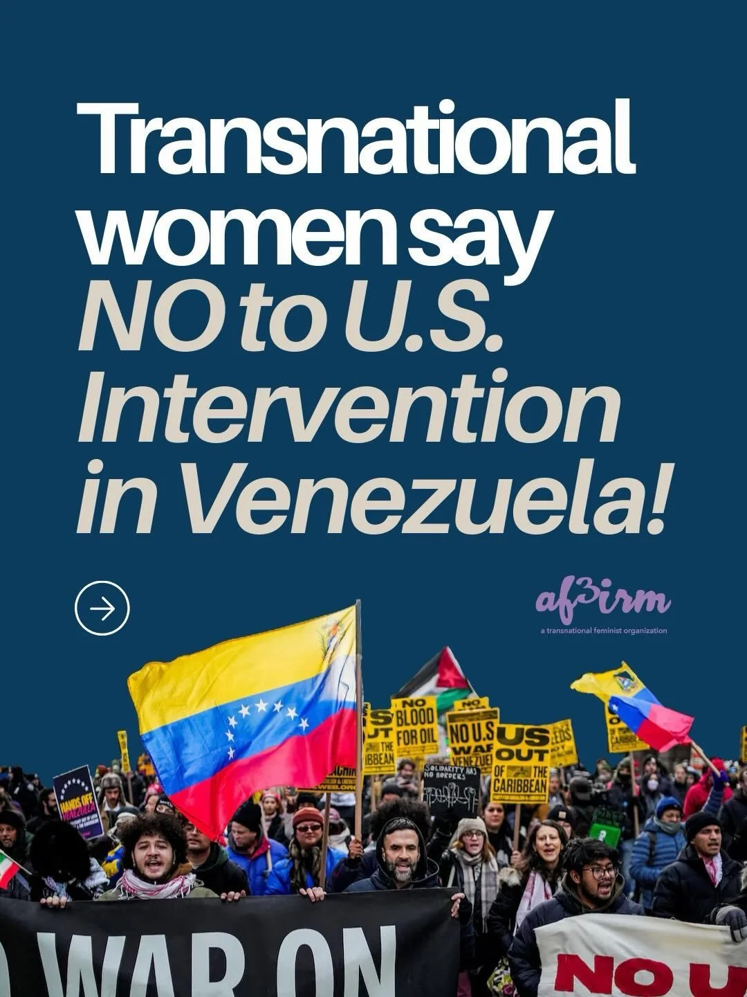 The transnational women of AF3IRM call for the complete and immediate exit of U.S. troops from Venezuela and the expeditious release of President Nicol&aacute;s Maduro and Cilia Flores. Never in the history of the United States has U.S. intervention 