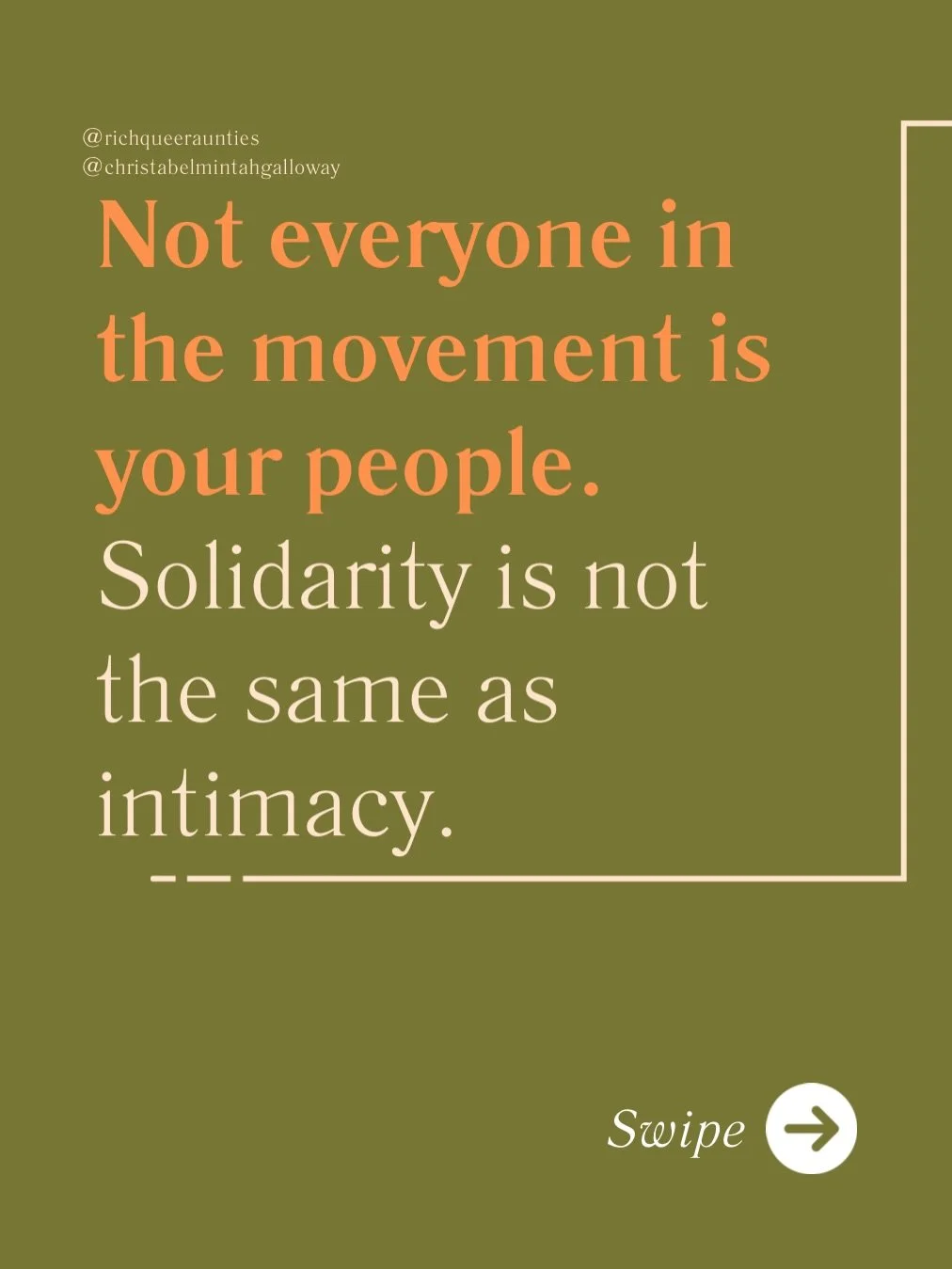 You can be in the movement without everyone in the movement being your people.

Those of you who do activist and community work often confuse proximity with intimacy. You work alongside people on things that matter enormously to you, and you might mi