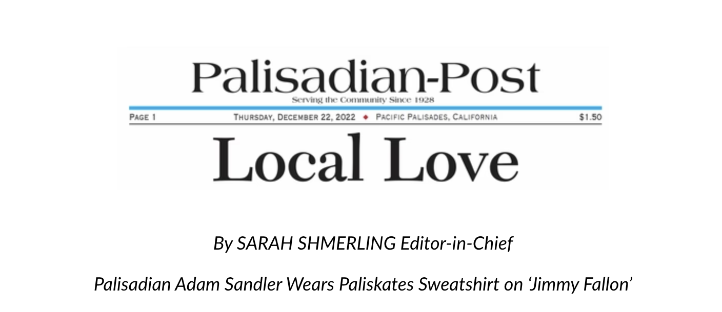 Palisadian-Post newspaper with headline 'Local Love' dated December 22, 2022. Article by Sarah Shmerling about Adam Sandler wearing a Paliskates sweatshirt on 'Jimmy Fallon.'