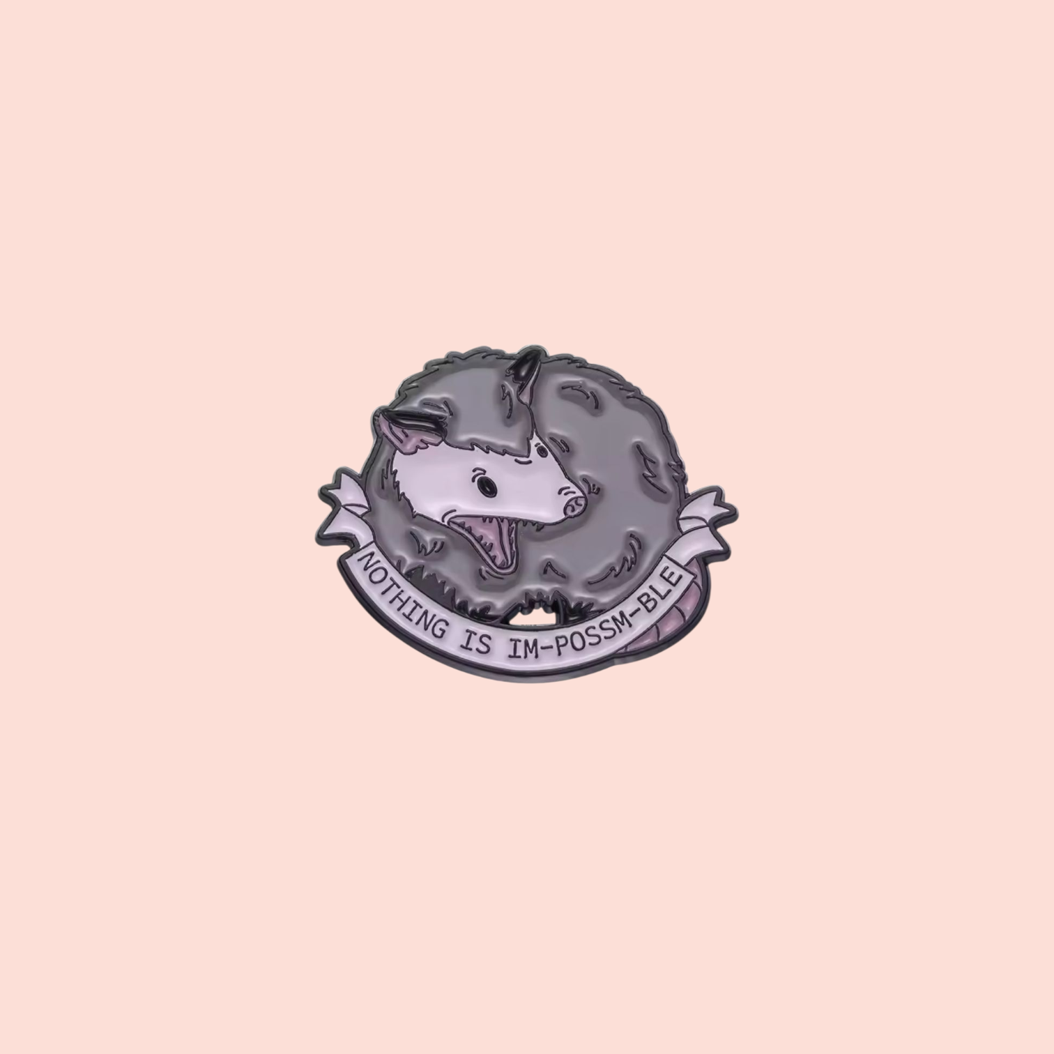 Épinglette émaillée humour noir opossum Nothing is im-possm-ble
