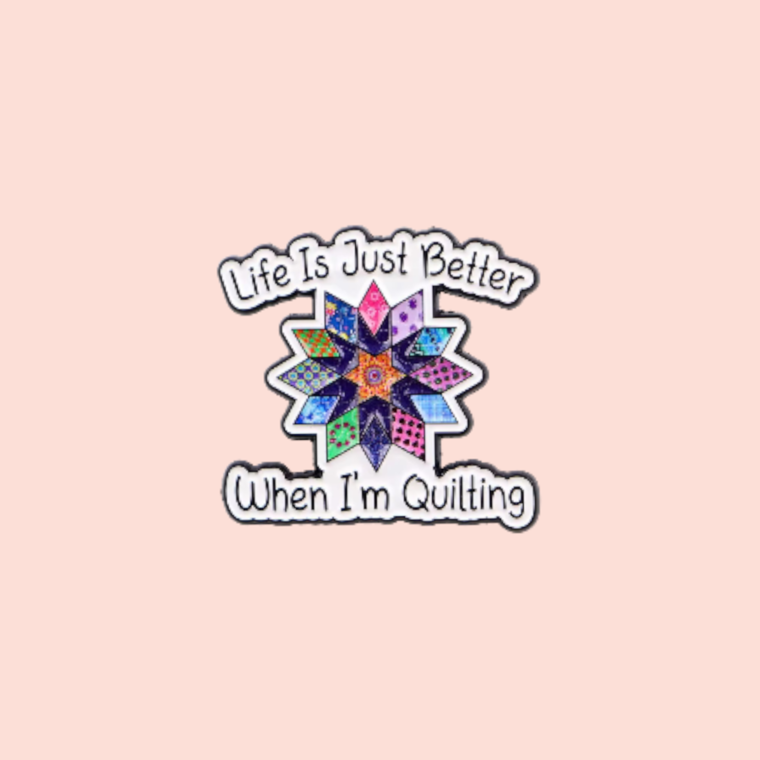 Épinglette émaillée couture Life is just better when I'm quilting