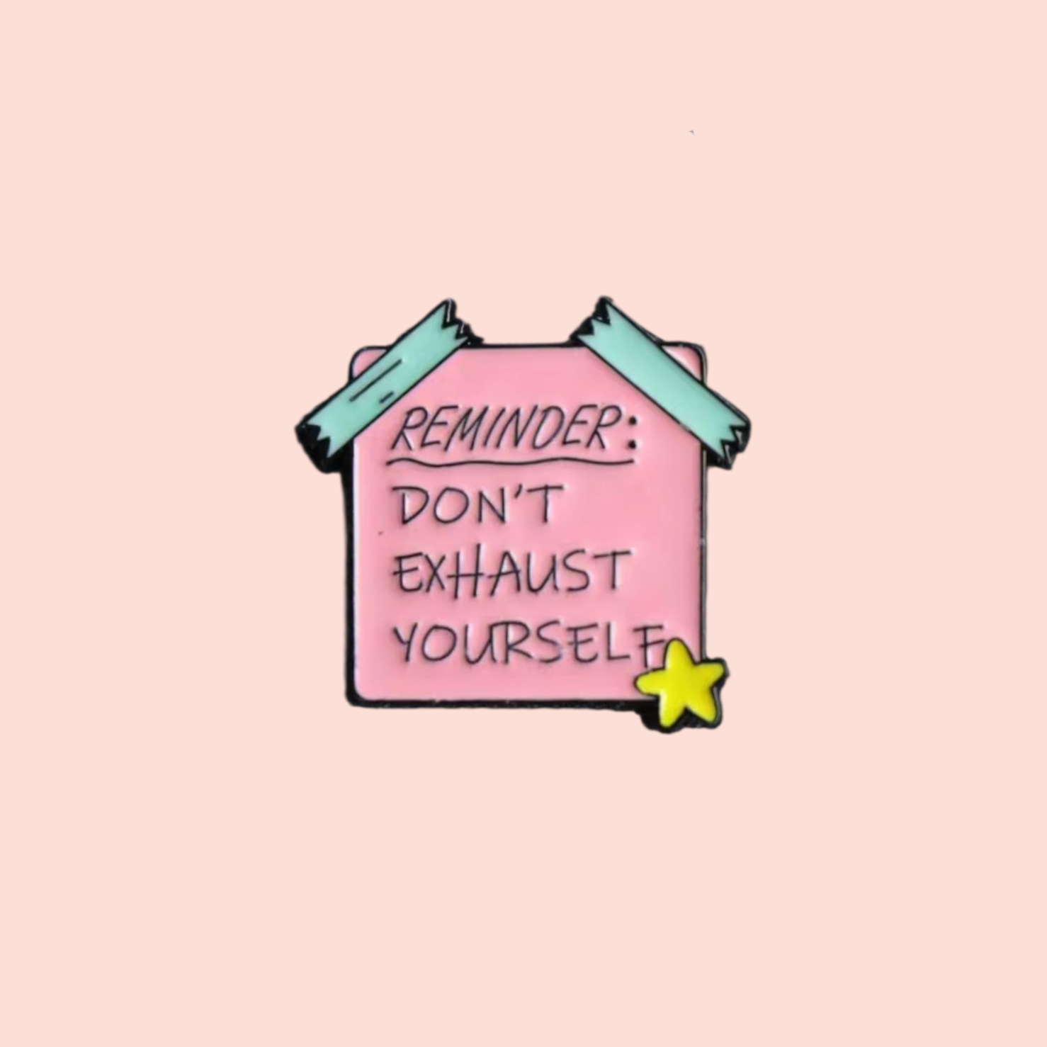 Épinglette émaillée support émotionnel Reminder don't exhaust yourself pin
