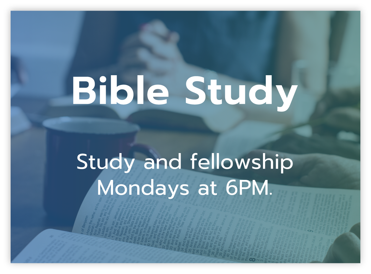 Bible study Mondays at 6pm