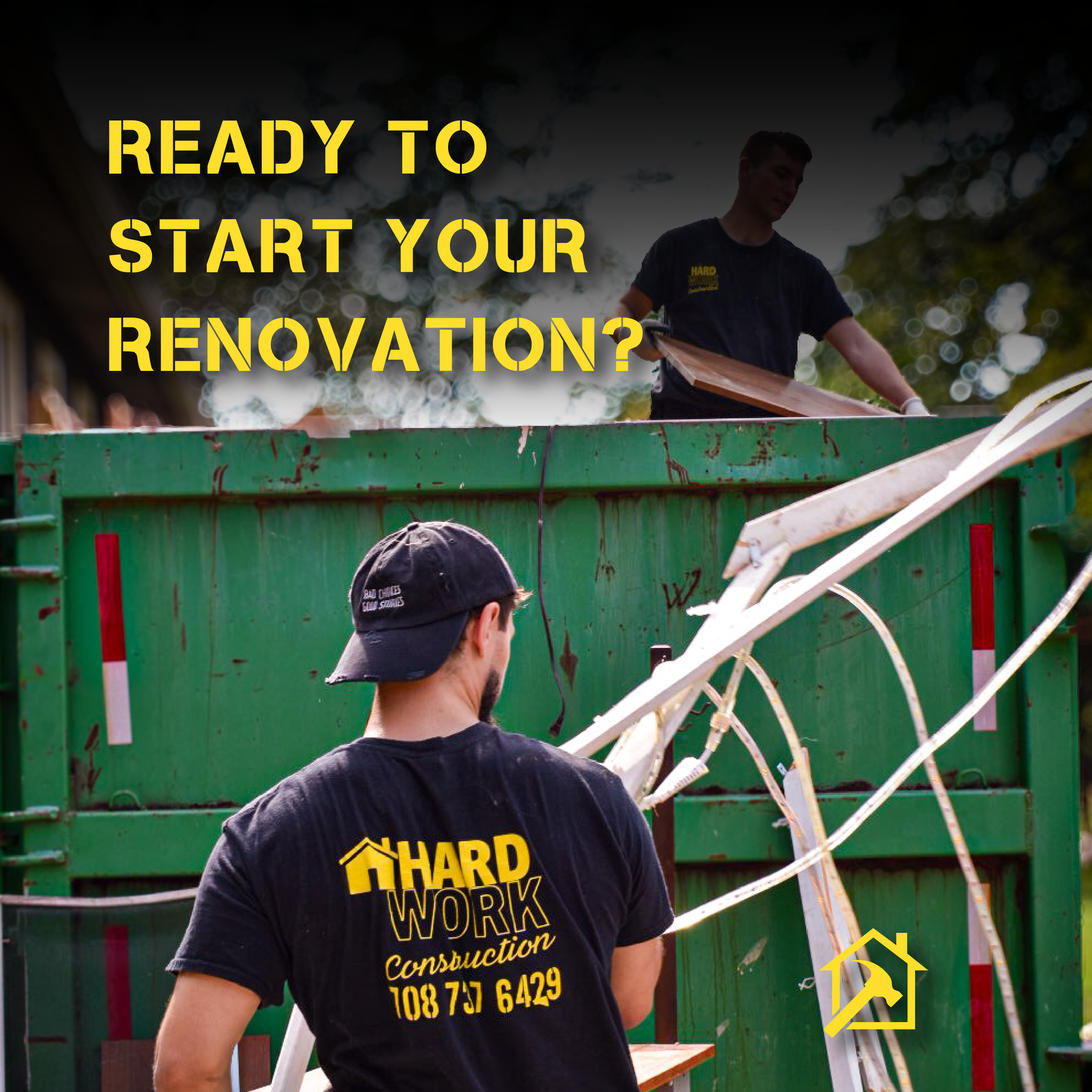 Two men working on a construction site with a large green dumpster. One man is inside the dumpster, and the other is standing outside, both wearing black shirts with the logo and text 'Hard Work Construction' and a phone number.