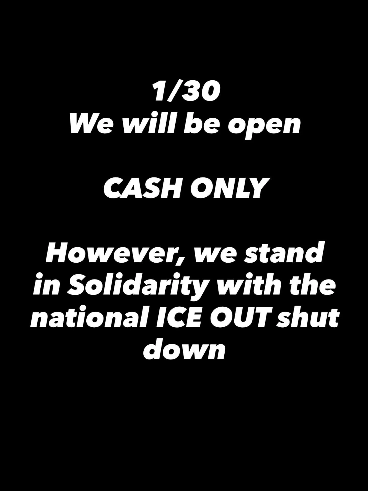 Solidarity over silence.
Jan 30: OPEN, CASH ONLY as we stand with Immigrant communities, Minneapolis, and against ICE.
If you choose to support our barbers tomorrow, please bring cash. 🖤✊🏼