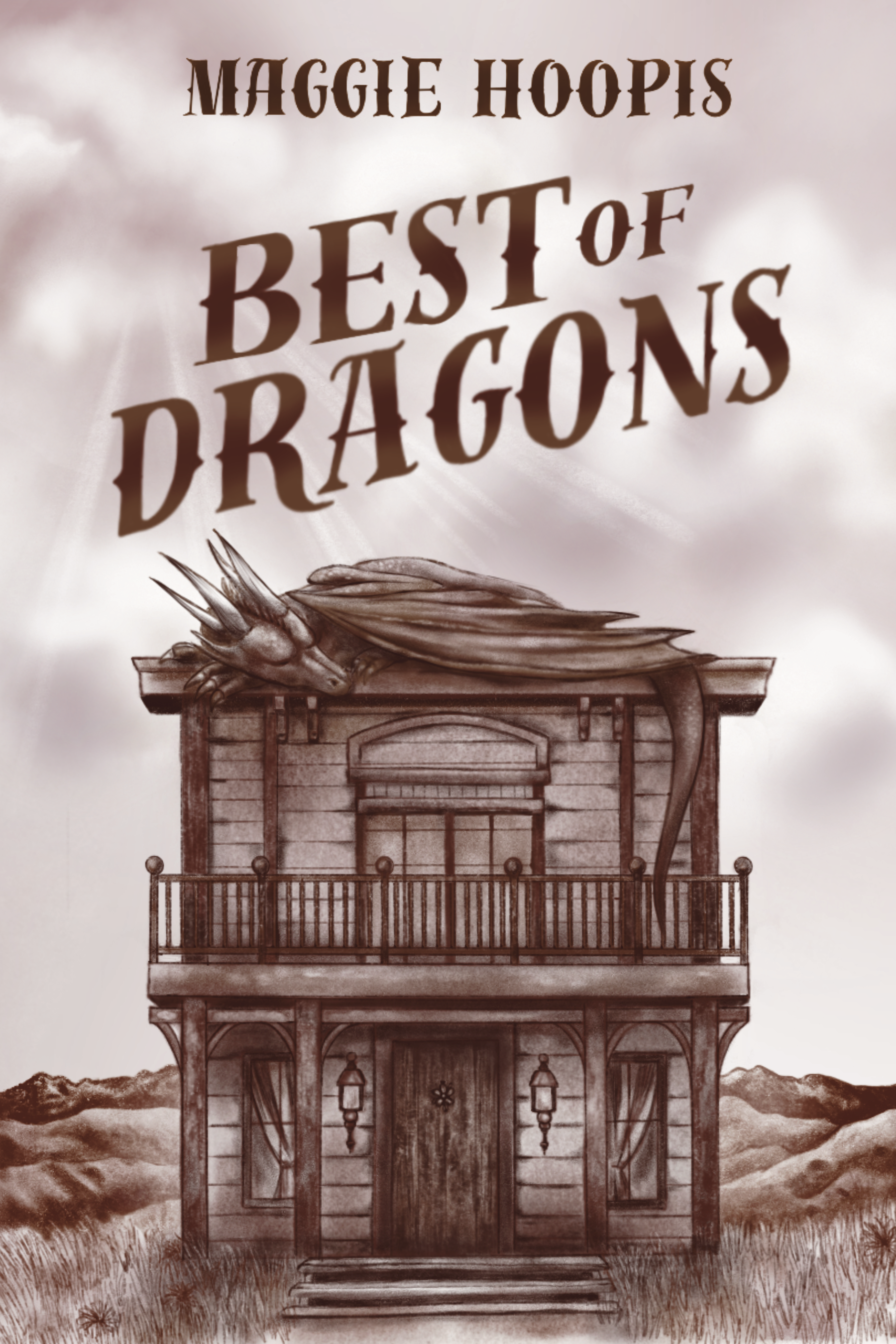 Best of Dragons book cover, dragon sleeping on top of an Old Western-style Brothel building in the middle of a meadow with rolling mountains behind it in pinkish sepia tones.