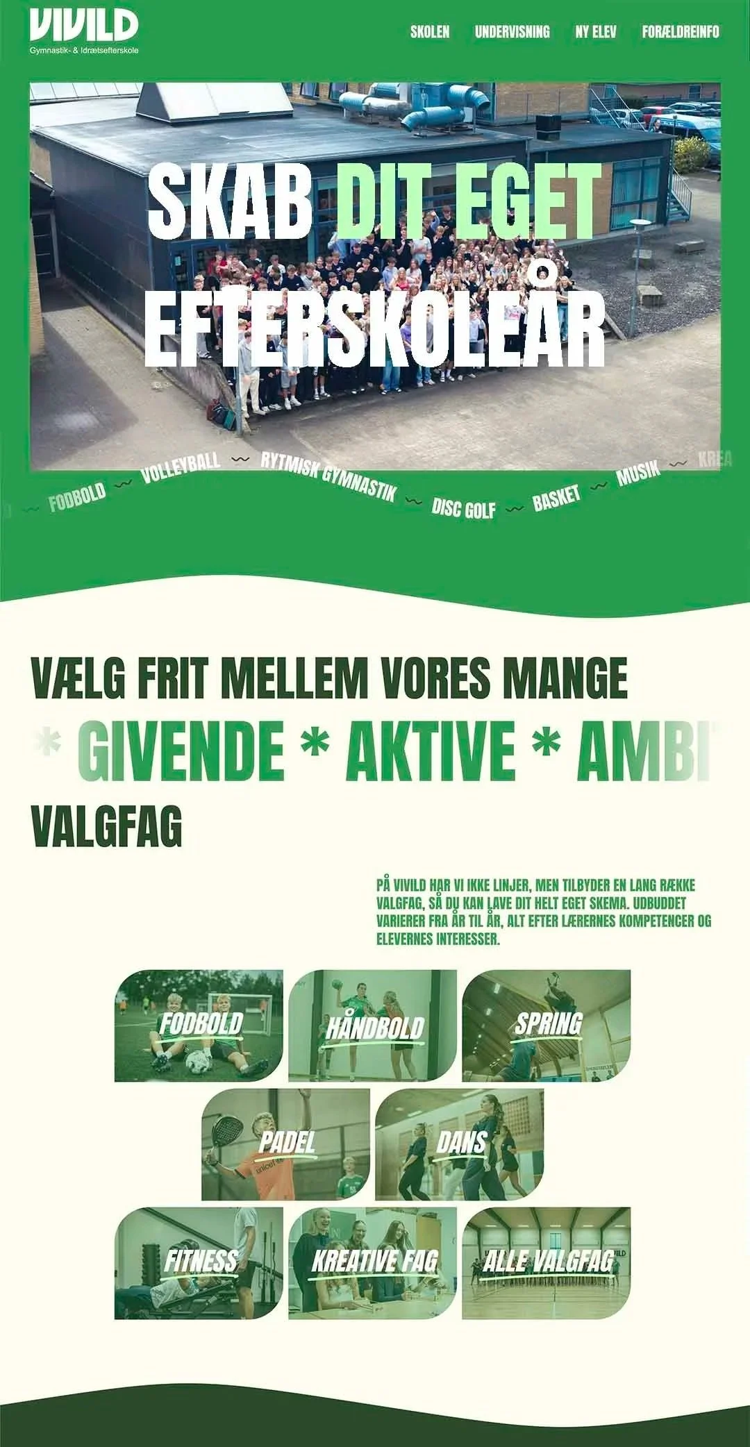 En informationsside for VILD Gymnastik og Idrætsefterskole. Øverste del af siden viser et foto af mange elever udenfor skolen med teksten 'Skab dit eget efterskoleår'. Under er der en overskrift med valgfri muligheder: 'Vælg frit mellem vores mange givende, aktive, ambitiøse valgfag'. Fremskrevet tekst om tilmeldingsmuligheder til forskellige valgfag som Fodbold, Håndbold, Spring, Padel, Dans, Fitness, Kreative fag, og Alle valgfag, hver med tilhørende billeder.