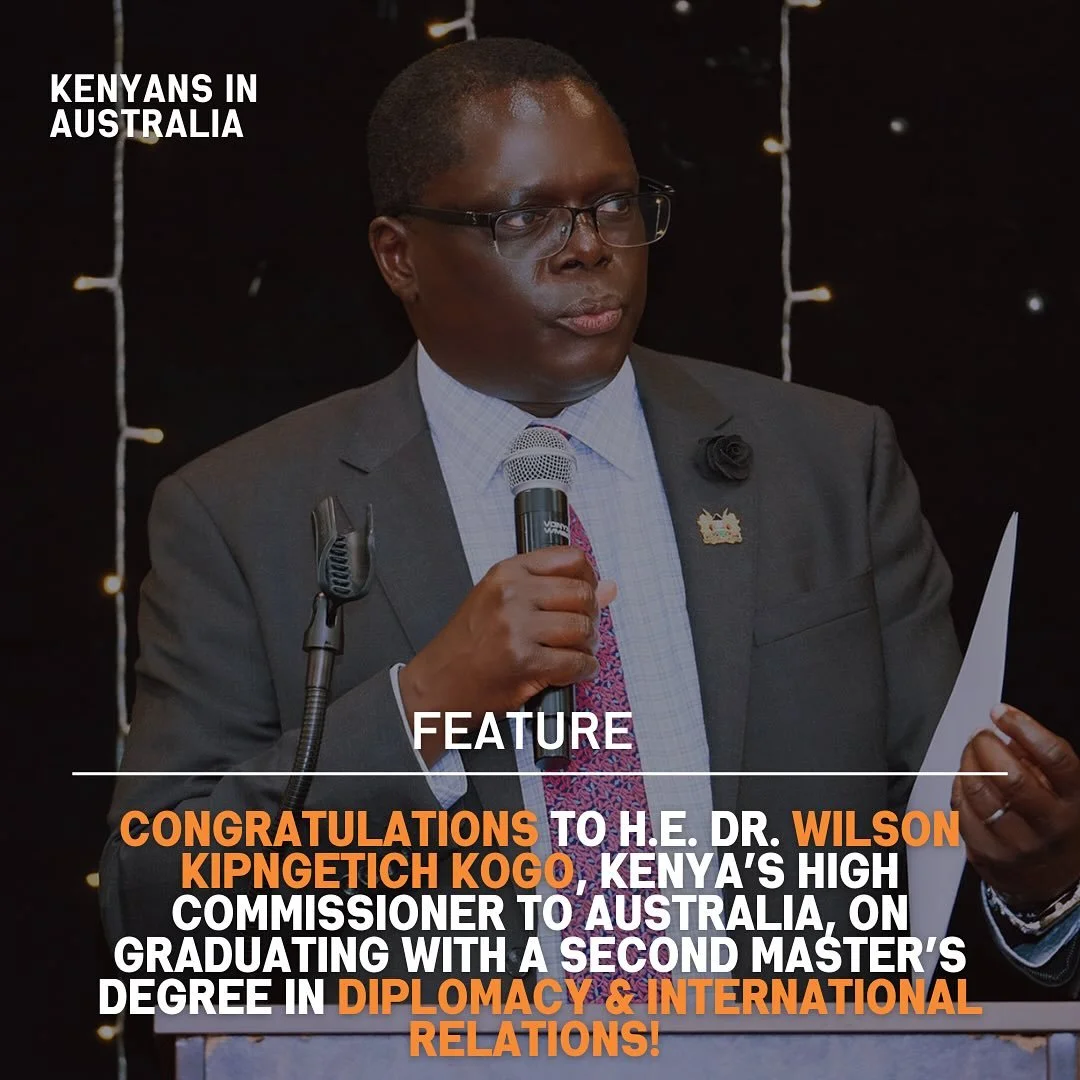 Congratulations to H.E. Dr. Wilson Kipngetich Kogo, Kenya&rsquo;s High Commissioner to Australia, on graduating with a second Master&rsquo;s Degree in Diplomacy &amp; International Relations! A true inspiration for our diaspora community and a strong