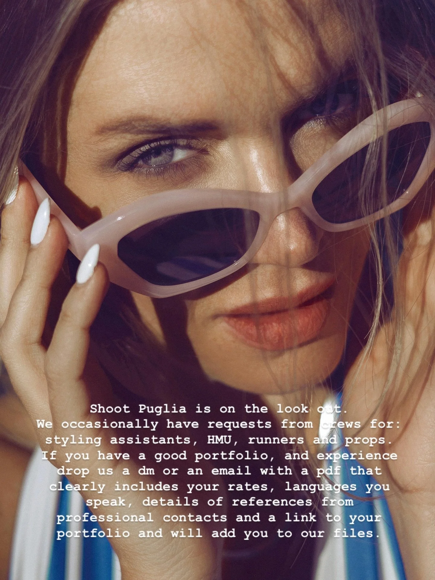 Shoot Puglia is on the look out.
We occasionally have requests from crews for: styling assistants, HMU, runners and props.
If you have a good portfolio, and experience drop us a dm or an email with a pdf that clearly includes your rates, languages yo
