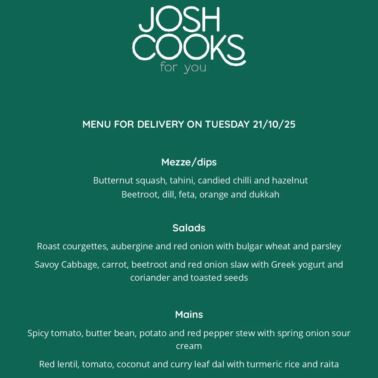 Next week's menu.

Delivery on Tuesday 21st October.

Order at joshcooks.co.uk.