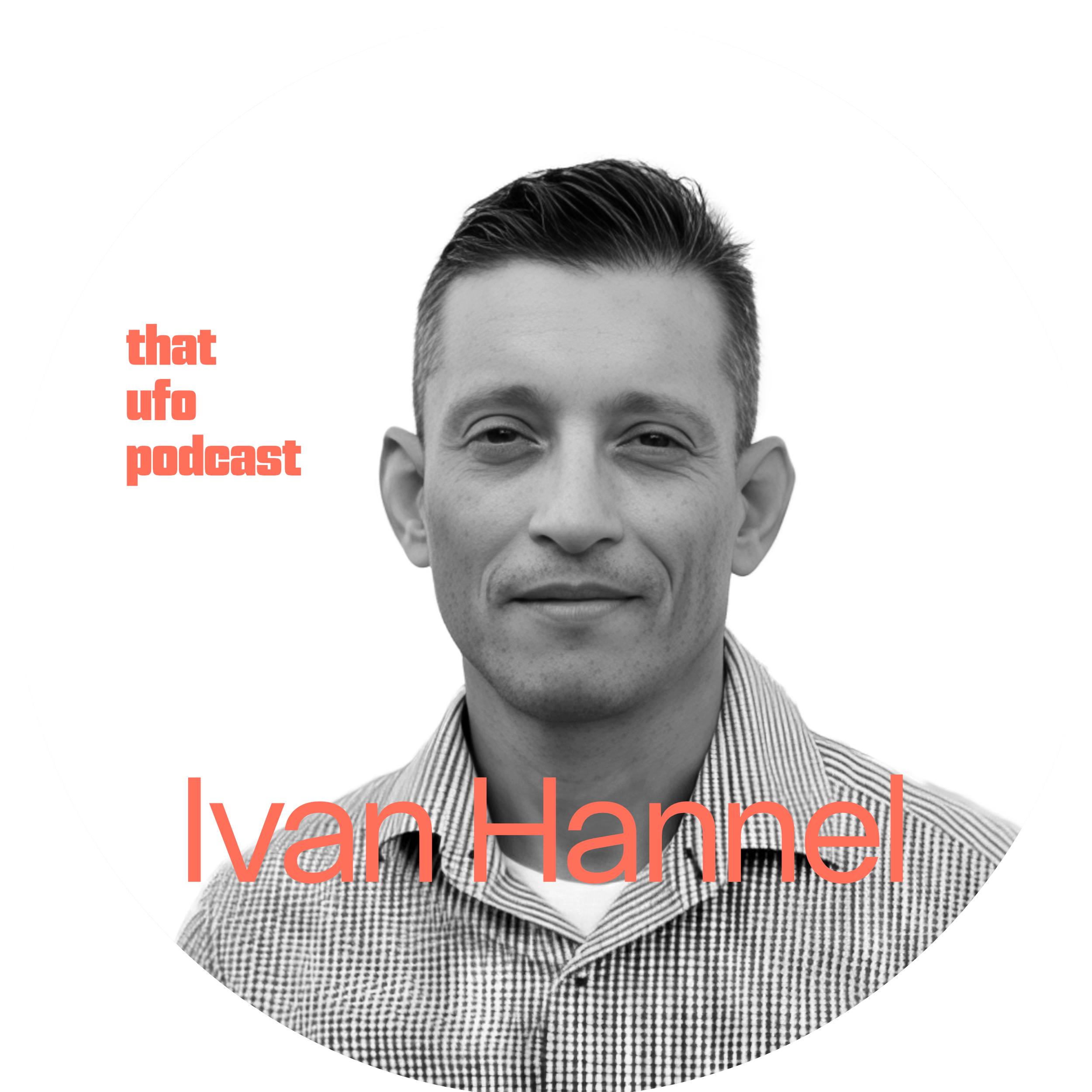 Ivan Hannel on Elizondo, UFO Disclosure – and a New Insider coming forward