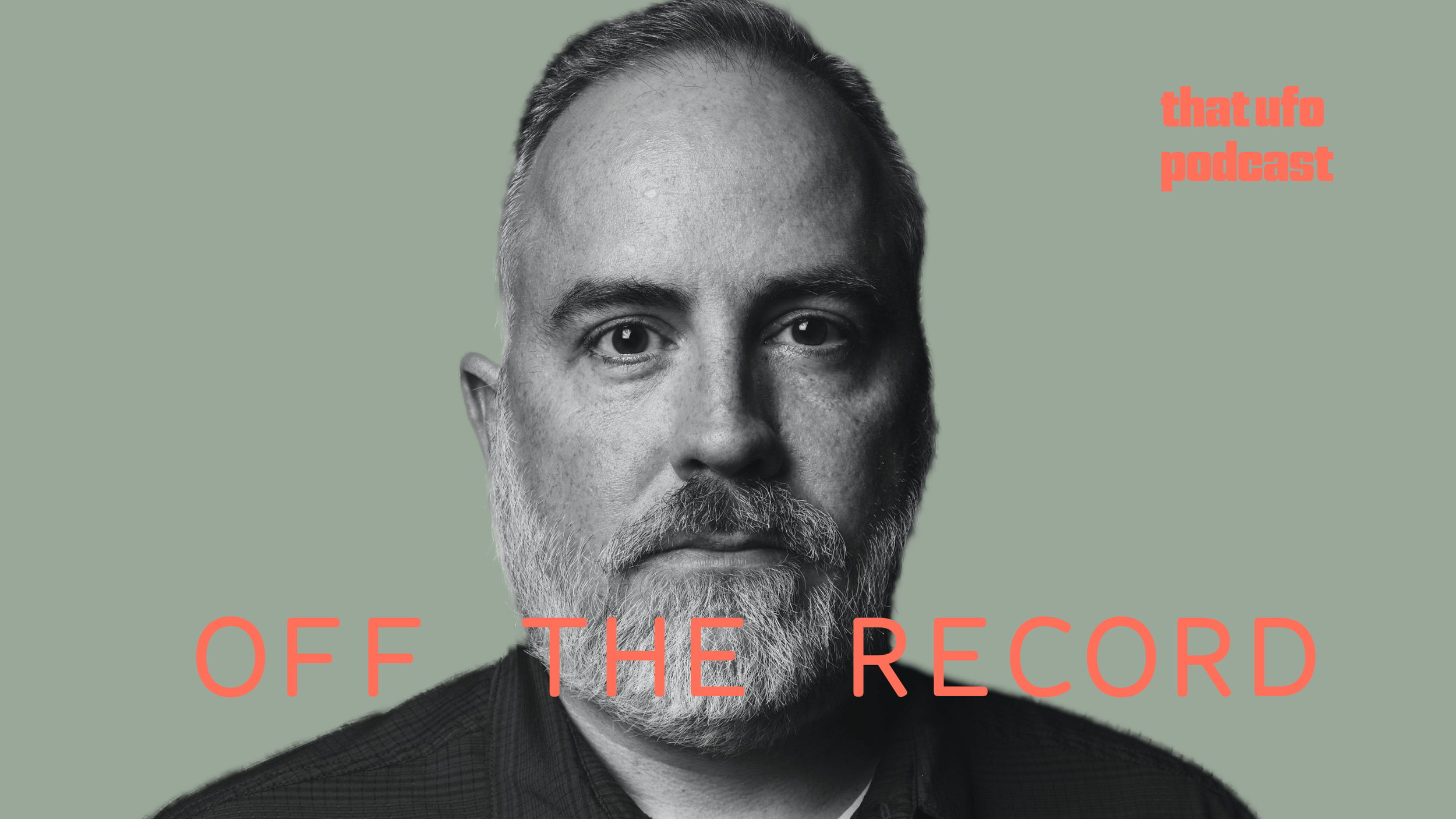 Black and white portrait of a middle-aged man with a beard and mustache, wearing a dark checkered suit, against a green background. Text overlay in coral says 'that ufo podcast' and 'OFF THE RECORD.'