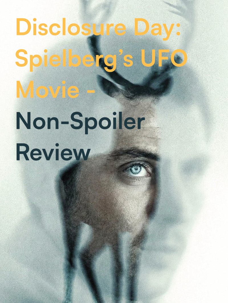 Disclosure Day: Spielberg’s UFO Movie - Non-Spoiler Review