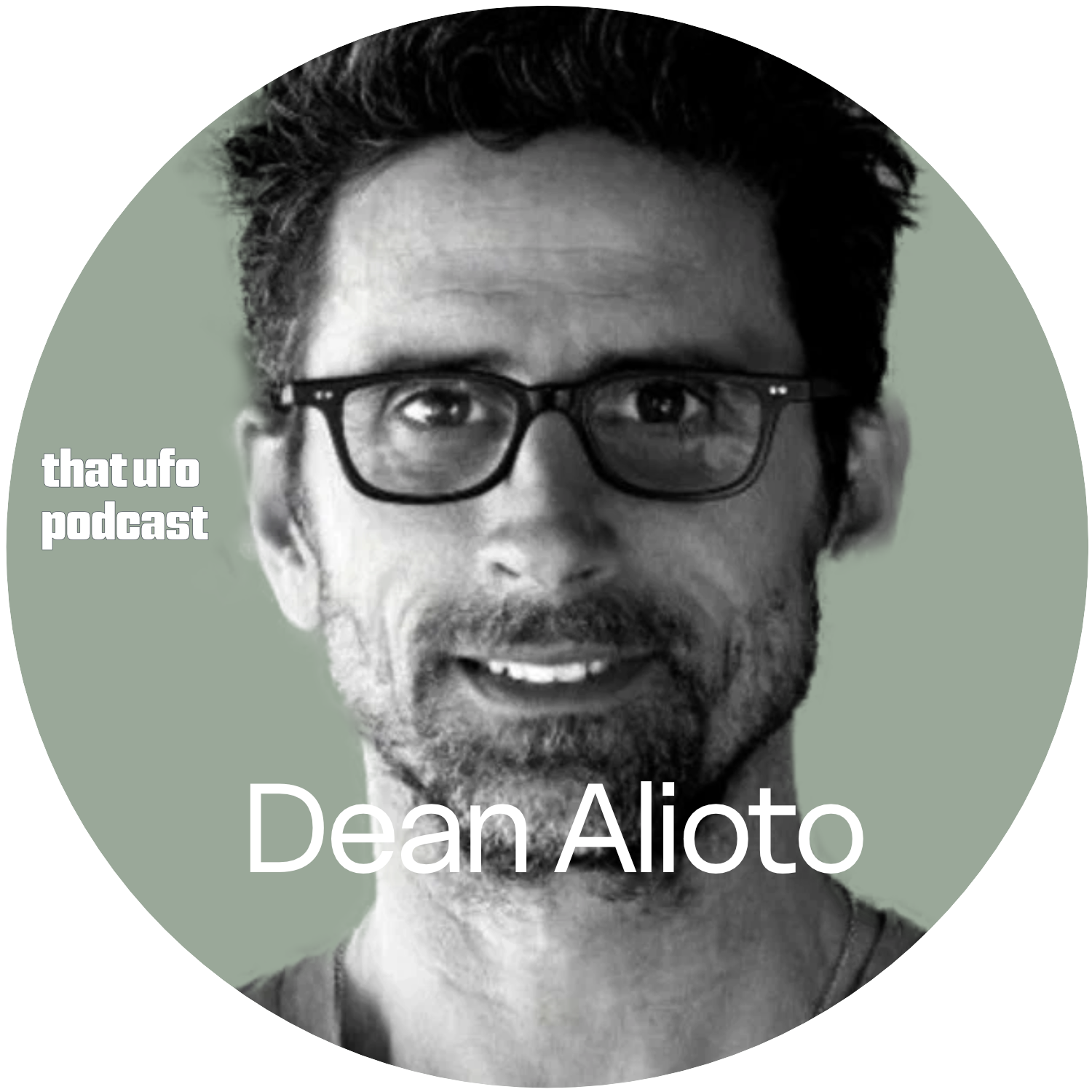 A black and white portrait of a man with glasses, short dark hair, and a beard, smiling slightly. The background is a muted green with text indicating it is from the 'That UFO Podcast.' The person's name, Dean Alioto, is displayed prominently.