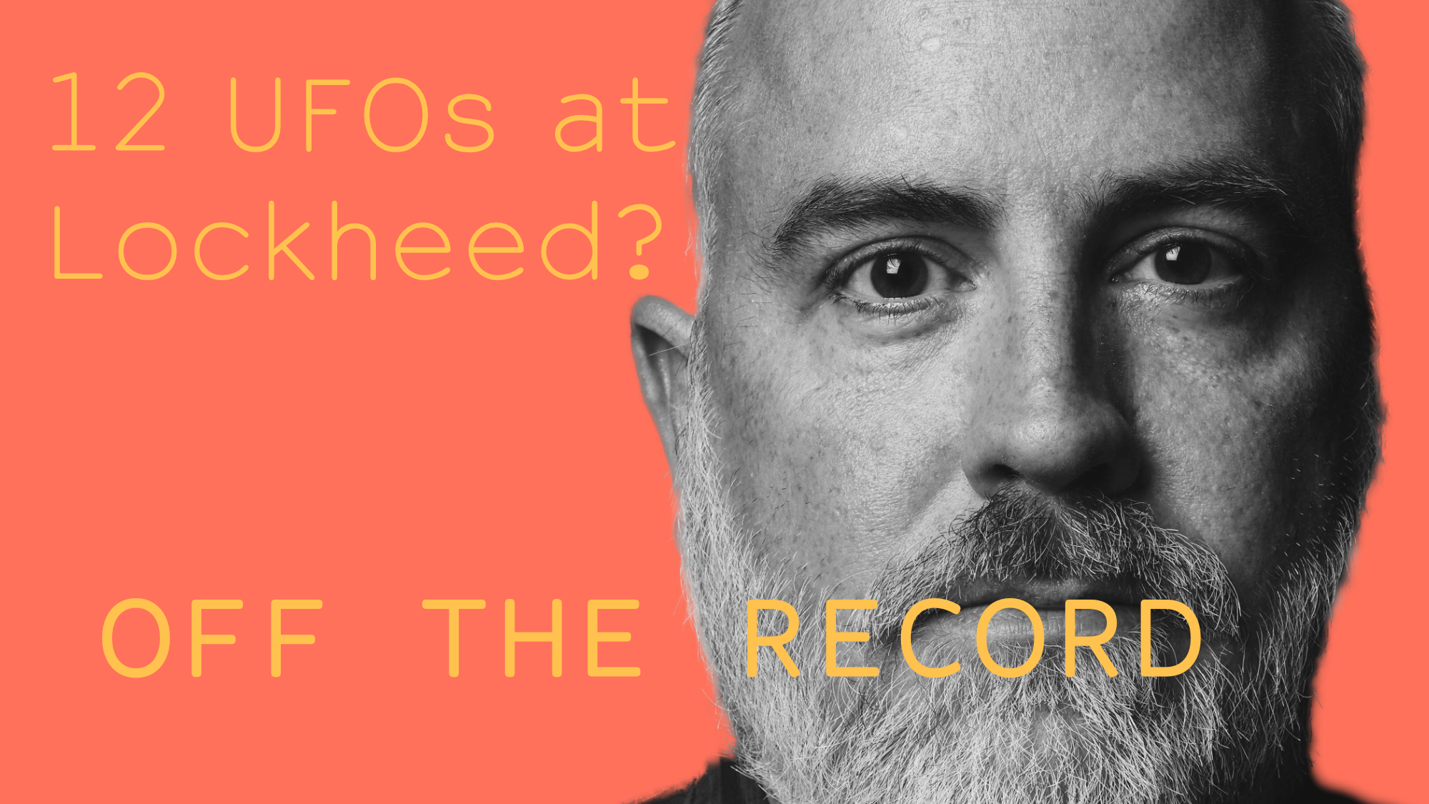 Close-up of a man's face with a beard, only half of his face visible, set against a coral background with yellow text reading '12 UFOs at Locked? Off the Record'.