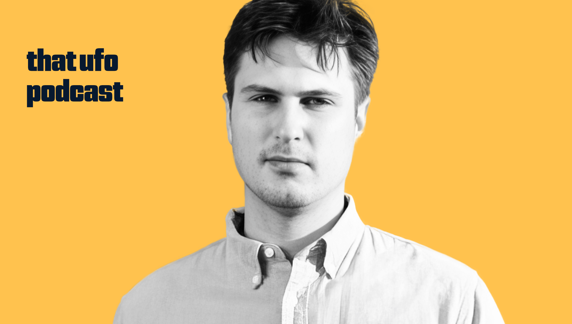 Black and white portrait of a young man with short, dark hair, wearing a light-colored button-up shirt, set against a yellow background. The image is part of a podcast cover with the text 'that ufo podcast' on the left side.
