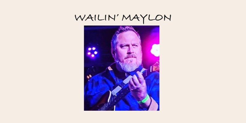 Live Music - Wailin' Maylon