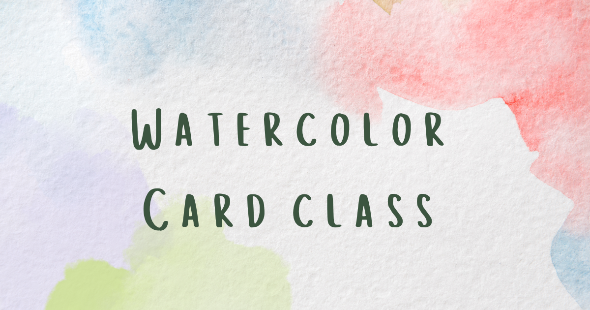 Watercolor Card Class