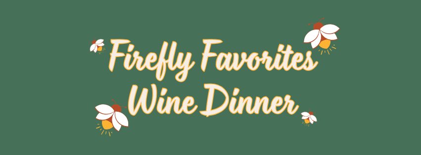 Firefly Favorites Wine Dinner