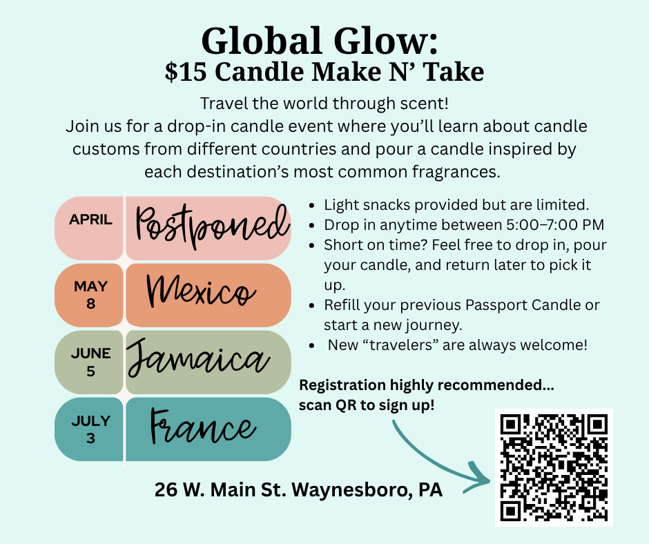 A poster advertising a candle event called "Global Glow: $15 Candle Make N' Take." The event involves learning about candle customs from different countries and pouring candles inspired by each destination's fragrances. The event was originally scheduled for April but was postponed and rescheduled for May 8 in Mexico. Future dates include June 5 in Jamaica and July 3 in France. The poster notes limited light snacks, a drop-in window from 5:00 to 7:00 PM, and encourages registration via QR code at 26 W. Main St., Waynesboro, PA.