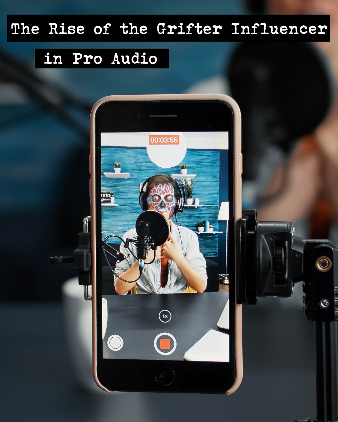 The Rise of the Grifter Influencer in Pro Audio
