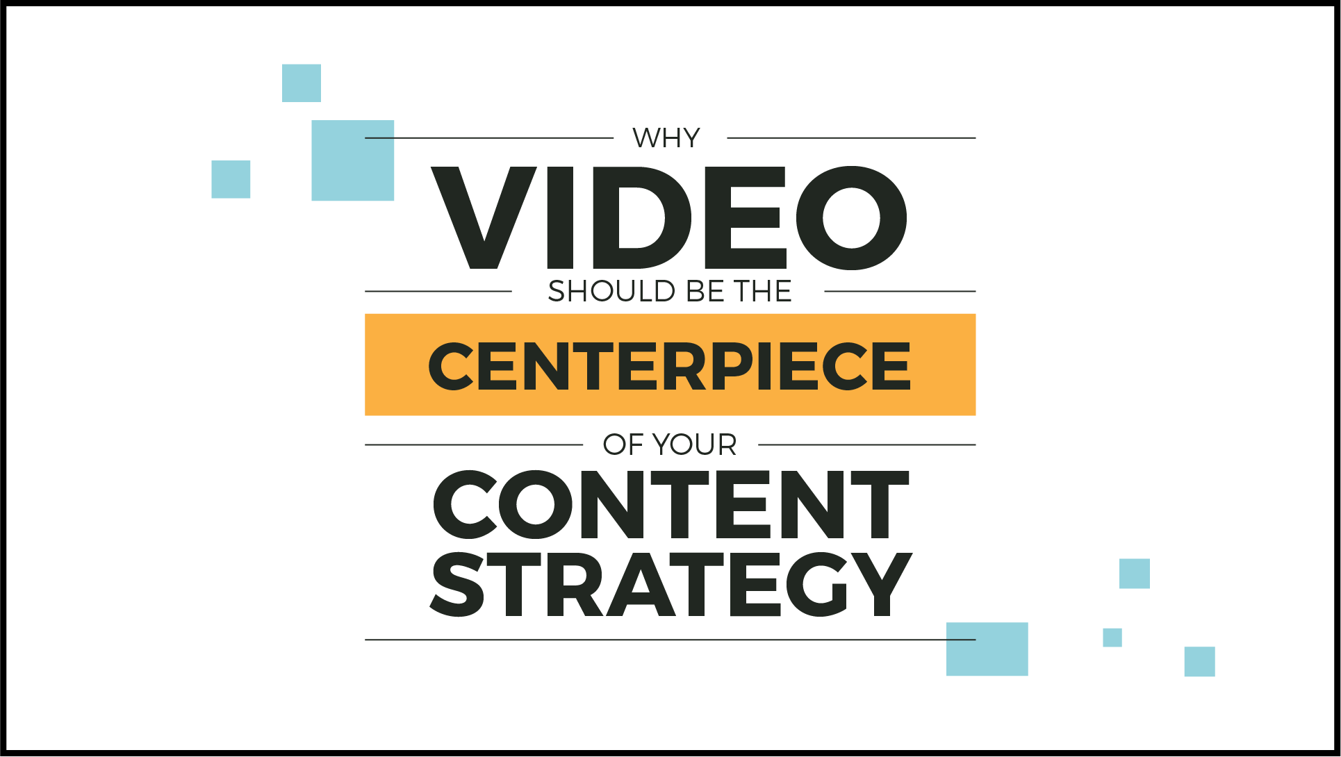 Text graphic stating: 'Why video should be the centerpiece of your content strategy' with decorative blue squares.