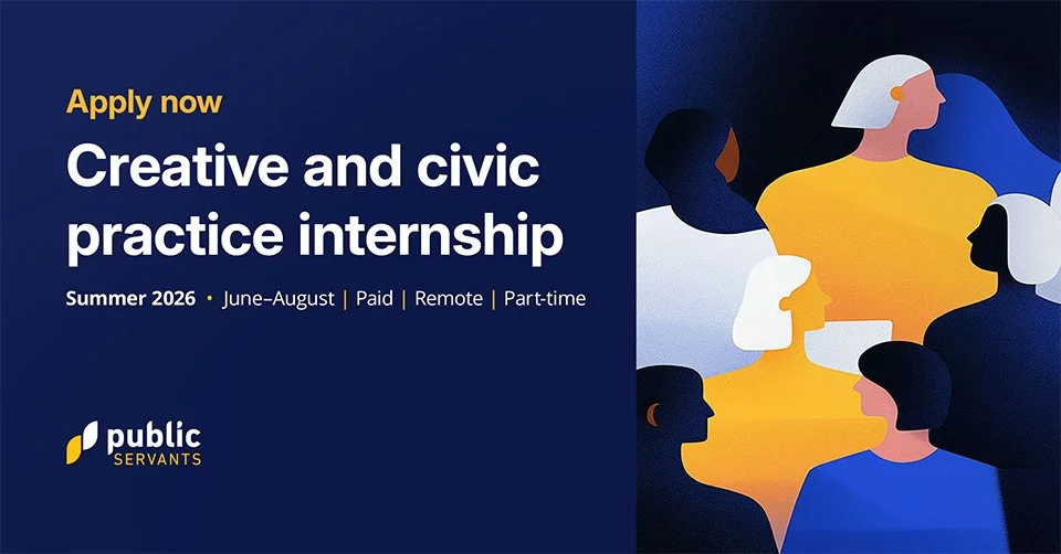 The text reads "Apply now: Creative and civic practice internship | Summer 2026  •  June–August | Paid | Remote | Part-time" with the Public Servants logo and abstracted images of a diverse crowd.