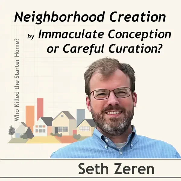 Neighborhood Creation by Immaculate Conception or Careful Curation? Conversation with Seth Zeren