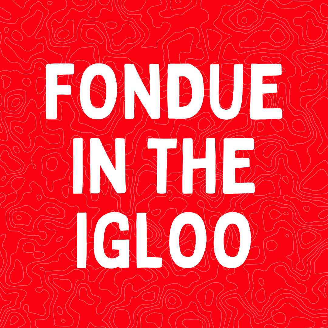 Fondue in the Igloos