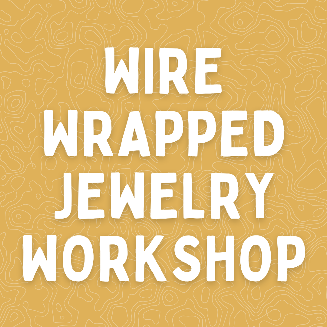 Wire Wrapped Jewelry Workshop