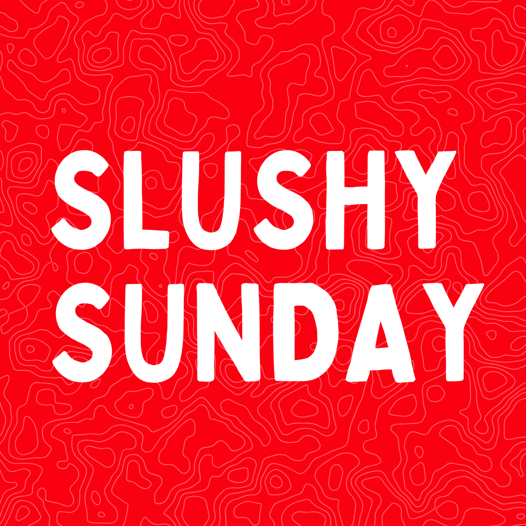 Slushy Sunday 