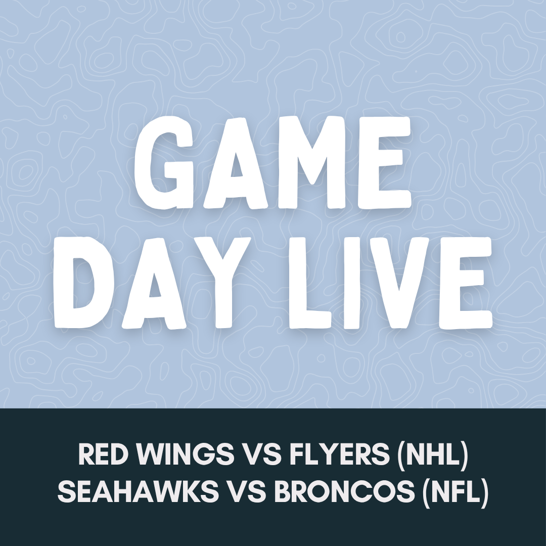 Detroit Red Wings vs. Philadelphia Flyers (NHL) / Seattle Seahawks VS. Denver Broncos (NFL)