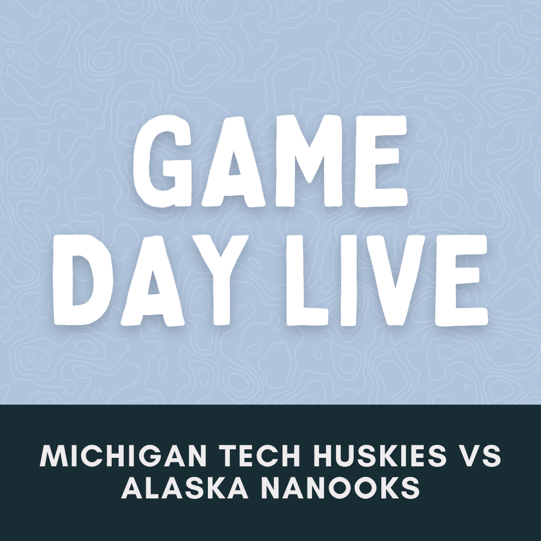 Michigan Tech Huskies VS. Alaska Nanooks (NCAA Men’s College Hockey)