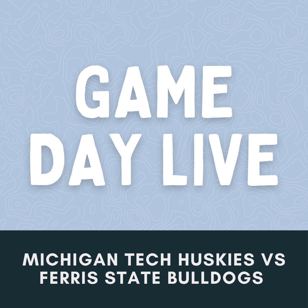 Michigan Tech Huskies VS. Ferris State Bulldogs (NCAA Men’s College Hockey)