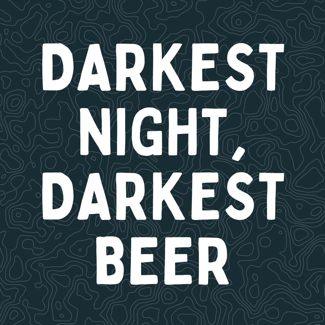 Darkest Night, Darkest Beers