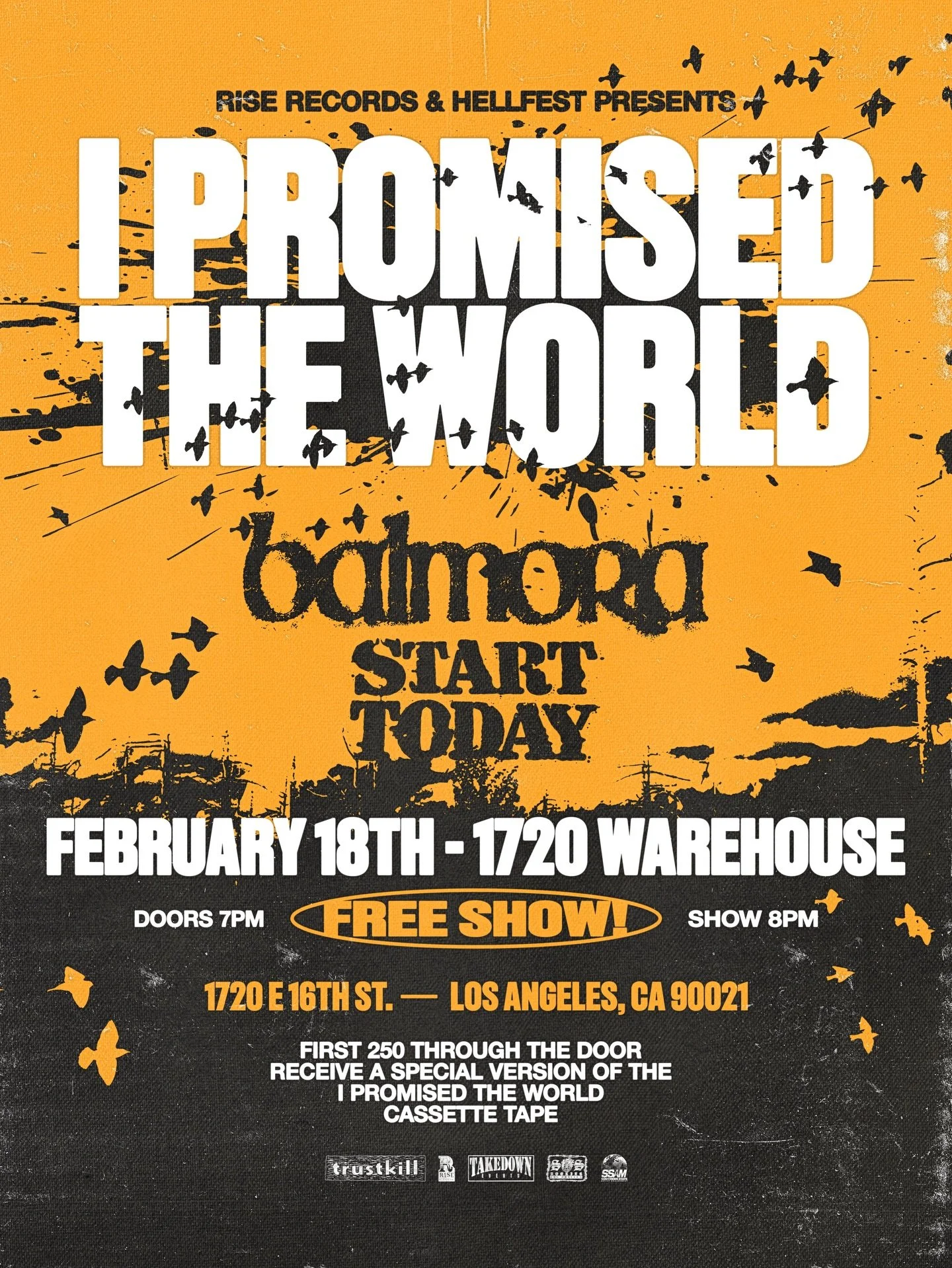 RISE RECORDS &amp; HELLFEST presents I PROMISED THE WORLD in LA

🚨 FREE SHOW with BALMORA and START TODAY

Wednesday, February 18, 2026
1720 Warehouse
1720 E 16th St, Los Angeles, CA

Doors at 7:00 / Show at 8:00

Again this show is completely FREE.